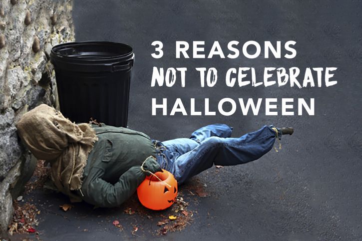 3 Reasons Not to Celebrate Halloween